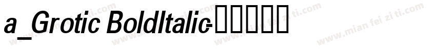 a_Grotic BoldItalic字体转换